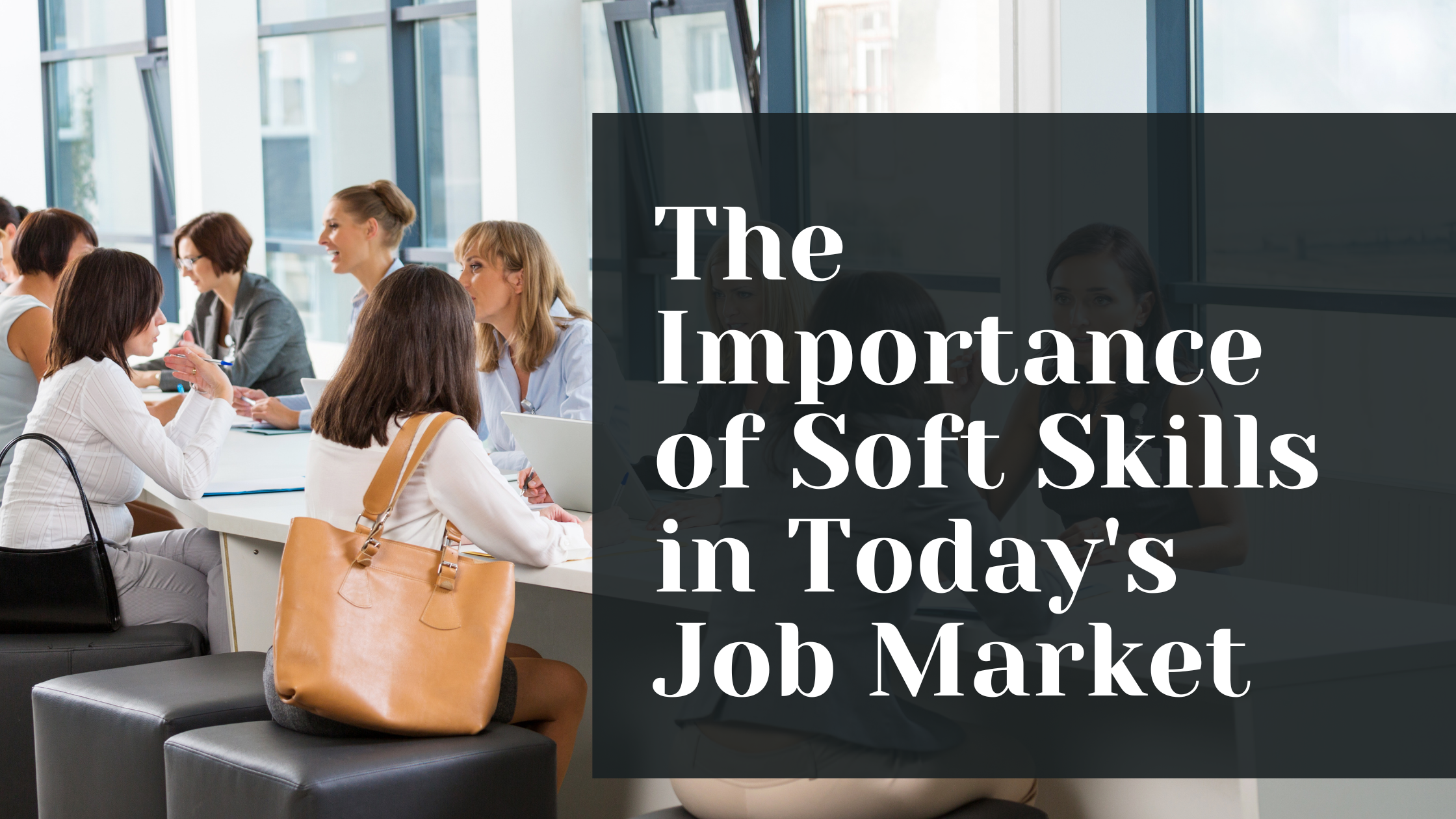 The Importance of Soft Skills in Today's Job Market