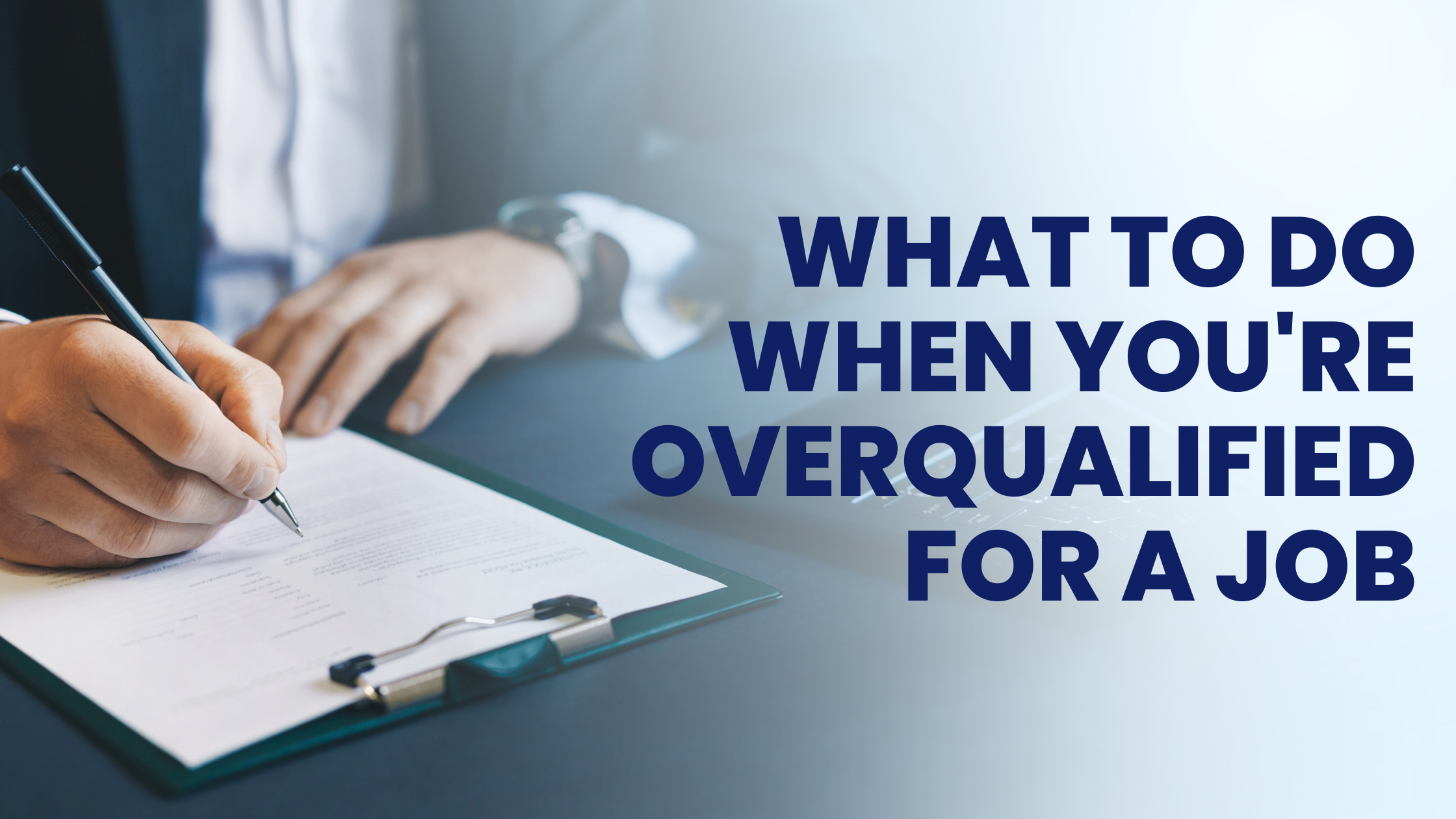 What to Do When You're Overqualified for a Job